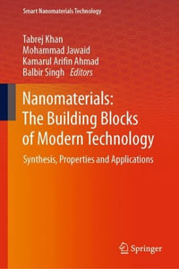 Nanomaterials : The Building Blocks of Modern Technology : Synthesis, Properties and Applications - Tabrej Khan