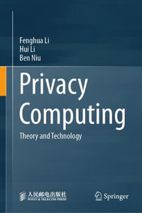 Privacy Computing : Theory and Technology - Fenghua Li