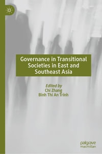 Governance in Transitional Societies in East and Southeast Asia - Chi Zhang