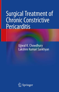 Surgical Treatment of Chronic Constrictive Pericarditis - Ujjwal K. Chowdhury