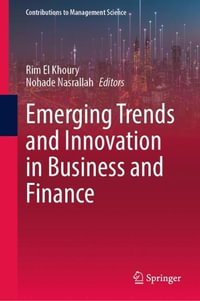 Emerging Trends and Innovation in Business and Finance : Contributions to Management Science - Rim El Khoury