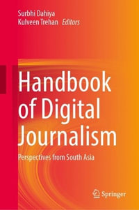 Handbook of Digital Journalism : Perspectives from South Asia - Surbhi Dahiya