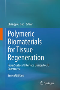 Polymeric Biomaterials for Tissue Regeneration : From Surface/Interface Design to 3D Constructs - Changyou Gao