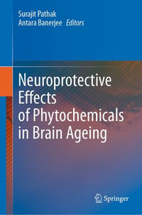 Neuroprotective Effects of Phytochemicals in Brain Ageing - Surajit Pathak