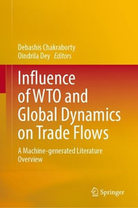 Influence of WTO and Global Dynamics on Trade Flows : A Machine-Generated Literature Overview - Debashis Chakraborty