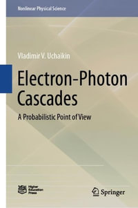 Electron-Photon Cascades : A Probabilistic Point of View - Vladimir V. Uchaikin