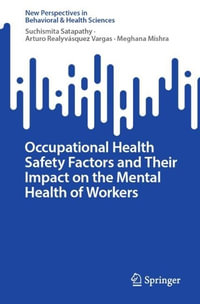 Occupational Health Safety Factors and Their Impact on the Mental Health of Workers : New Perspectives in Behavioral & Health Sciences - Suchismita Satapathy