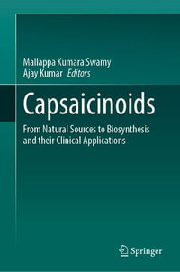 Capsaicinoids : From Natural Sources to Biosynthesis and their Clinical Applications - Mallappa Kumara Swamy