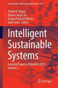 Intelligent Sustainable Systems : Selected Papers of WorldS4 2023, Volume 2 - Atulya K. Nagar