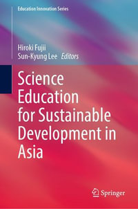 Science Education for Sustainable Development in Asia : Education Innovation Series - Hiroki Fujii