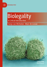 Biolegality : A Critical Introduction - Sonja van Wichelen
