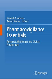 Pharmacovigilance Essentials : Advances, Challenges and Global Perspectives - Mukesh Nandave