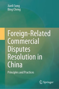 Foreign-Related Commercial Disputes Resolution in China : Principles and Practices - Jianli Song