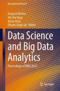 Data Science and Big Data Analytics : Proceedings of IDBA 2023 - Durgesh Mishra