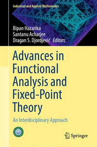 Advances in Functional Analysis and Fixed-Point Theory : An Interdisciplinary Approach - Bipan Hazarika