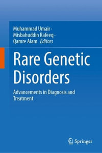 Rare Genetic Disorders : Advancements in Diagnosis and Treatment - Muhammad Umair