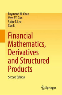 Financial Mathematics, Derivatives and Structured Products : Springer Finance Textbooks - Raymond H. Chan