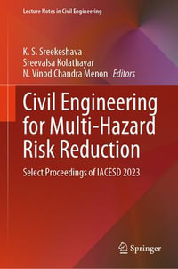 Civil Engineering for Multi-Hazard Risk Reduction : Select Proceedings of IACESD 2023 - K. S. Sreekeshava
