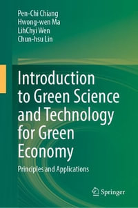 Introduction to Green Science and Technology for Green Economy : Principles and Applications - Pen-Chi Chiang