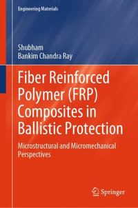 Fiber Reinforced Polymer (FRP) Composites in Ballistic Protection : Microstructural and Micromechanical Perspectives - Shubham