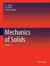 Mechanics of Solids : Volume I - P. C. Dumir