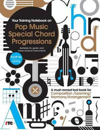 Your Training Notebook On Pop Music Special Chord Progressions : A must-owned tool book for Composition / Learning / Harmony / Arrangement (Suitable for guitar and more musical instruments) - Scott Su