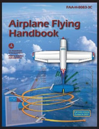 Airplane Flying Handbook (Color Print) : Faa-H-8083-3c - Federal Aviation Administration (FAA)