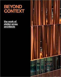 Beyond Context : The Work of Atelier Arcau Architects - Oscar Riera Ojeda