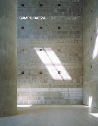 Campo Baeza : Complete Works - Alberto Campo Baeza