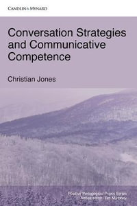 Conversation Strategies and Communicative Competence : Positive Pedagogical Praxis - Christian Jones