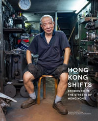 Hong Kong Shifts : Stories from the Streets of Hong Kong - Cynthia Cheng