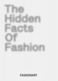 The Hidden Facts of Fashion - Fashionary