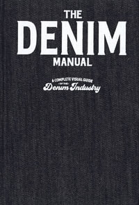 The Denim Manual : A Complete Visual Guide for the Denim Industry - Fashionary