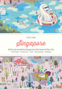 CITIx60 City Guides - Singapore : 60 local creatives bring you the best of the city-state - Victionary