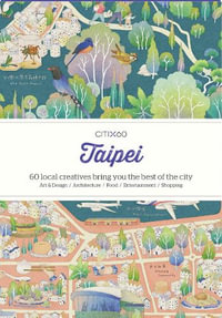 CITIx60 City Guides - Taipei (Updated Edition) : 60 local creatives bring you the best of the city - Viction Workshop