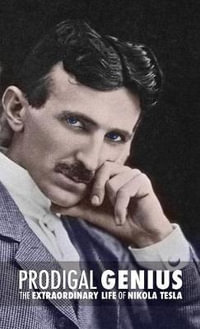 Prodigal Genius : The Extraordinary Life of Nikola Tesla - John J O'Neill