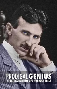 Prodigal Genius : The Extraordinary Life of Nikola Tesla - John J O'Neill