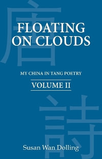 Floating on Clouds : My China in Tang Poetry - Susan Wan Dolling