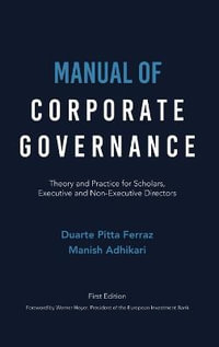 Manual of Corporate Governance : Theory and Practice for Scholars, Executive and Non-Executive Directors - Duarte Pitta Ferraz