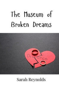 The Museum of Broken Dreams - Sarah Reynolds