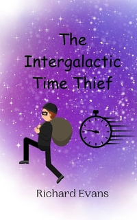 The Intergalactic Time Thief - Richard Evans