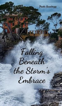 Falling Beneath the Storm's Embrace - Paula Raudsepp