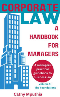 Corporate Law: A Handbook for Managers : Volume one - Catherine Mputhia