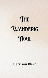 The Wandering Trail - Harrison Blake