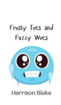 Frosty Toes and Fuzzy Woes - Harrison Blake