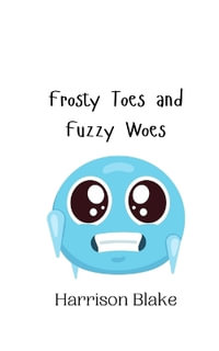 Frosty Toes and Fuzzy Woes - Harrison Blake