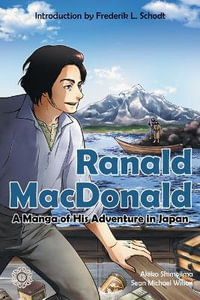 Ranald MacDonald : A Manga of His Adventure in Japan - Sean Michael Wilson