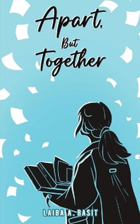 Apart, But Together - Laiba A. Basit