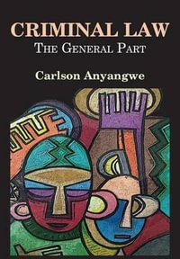 Criminal Law : The General Part - Carlson Anyangwe