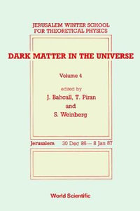 Dark Matter in the Universe : Proceedings of the 4th Jerusalem Winter School for Theoretical Physics : Proceedings of the 4th Jerusalem Winter School for Theoretical Physics - John N. Bahcall